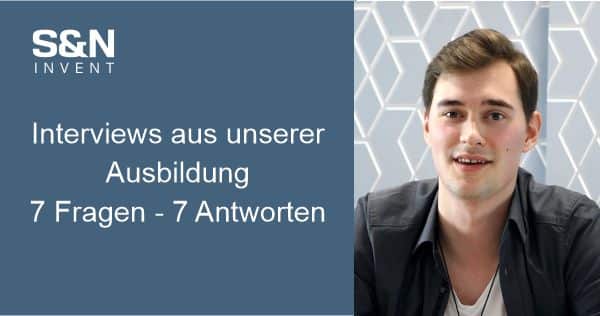 Interviews aus der Ausbildung bei S&N Invent